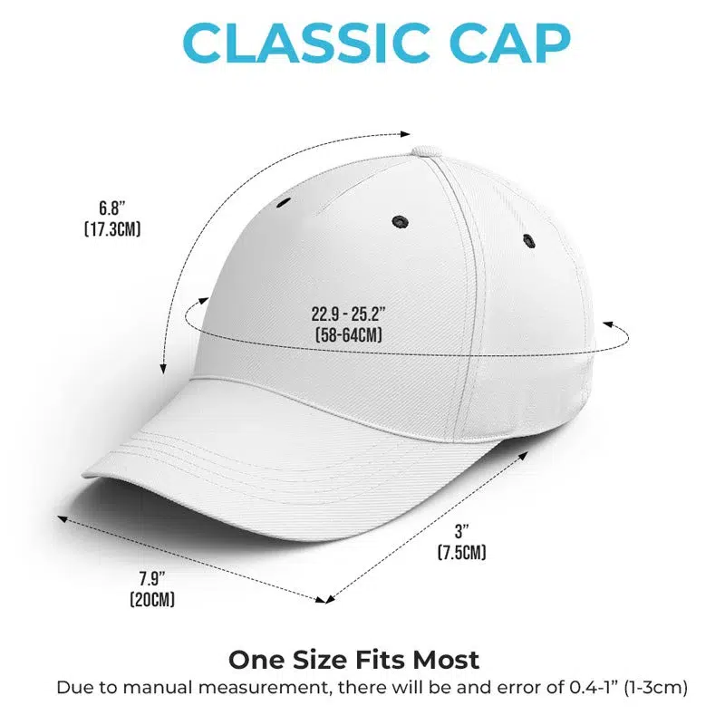 This is an image of a "Classic Cap" with dimensions labeled in both inches and centimeters:

Height: 6.8" (17.3 cm)

Circumference: 22.9" - 25.2" (58-64 cm)

Bill/Brim length: 3" (7.5 cm)

Width: 7.9" (20 cm)

It also states, "One Size Fits Most," with a note about potential manual measurement errors of 0.4"-1" (1-3 cm).