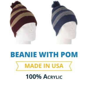 Two beanie hats are displayed side by side on mannequin heads. One is burgundy with brown stripes and a pom pom top while the other is blue with gray stripes and a pom pom top. BEANIE WITH POM MADE IN USA 100% Acrylic